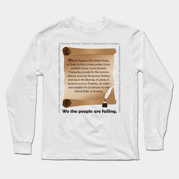 We The People Are Failing Long Sleeve T-Shirt by KEWDesign